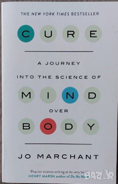 Cure: A Journey into the Science of Mind over Body (Jo Marchant), снимка 1