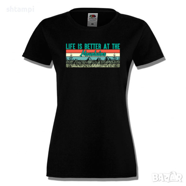 Дамска тениска Life Is Better At The Mountains,Изненада,Подарък,Поход,Връх,Хижа, снимка 1