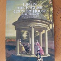 Life in the English Country House. Mark Girouard., снимка 1 - Енциклопедии, справочници - 39624149