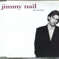 Jimmy Nail - Aint No Doubt, снимка 1 - CD дискове - 34745752