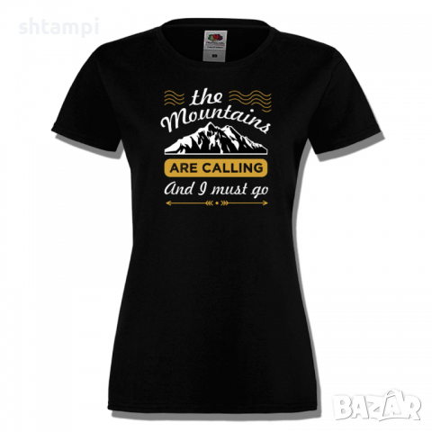 Дамска тениска The Mountains Are Calling And I Must Go,Изненада,Подарък,Поход,Връх,Хижа, снимка 7 - Тениски - 36373831