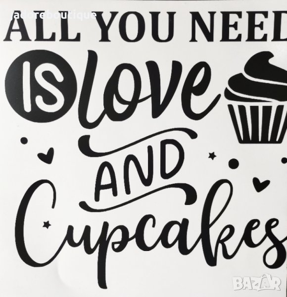 Надпис от винил / фолио за декорация All you need is love and cupcakes, снимка 1