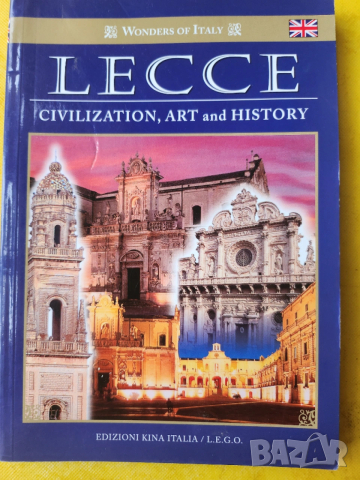 Лече - красивия бароков град на Италия, пътеводител на англ език: Lecce -civilization, art and histo