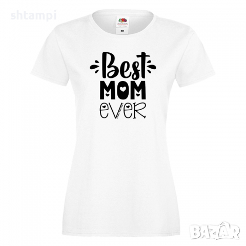 Дамска тениска Best Mom Ever 2 Празник на Майката,Подарък,Изненада,Рожден Ден, снимка 1 - Тениски - 36292790