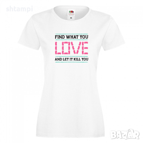 Дамска тениска Find What You Love, снимка 2 - Тениски - 36190842