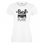 Дамска тениска Best Mom Ever 2 Празник на Майката,Подарък,Изненада,Рожден Ден, снимка 1