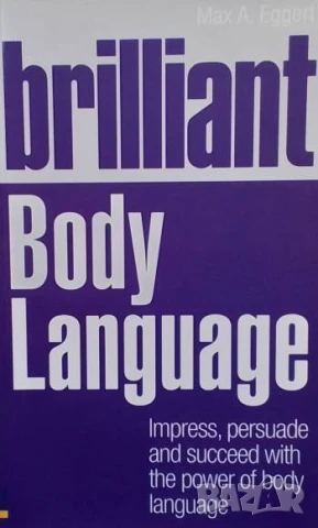 Brilliant Body Language Max A. Eggert
