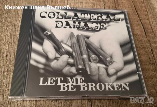 Компакт Дискове - Рок-Метъл: Collateral Damage – Let Me Be Broken - CD EP (4 tracks)