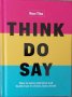 Think. Do. Say.: How to Seize Attention and Build Trust in a Busy, Busy World (Ron Tite)