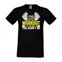 Мъжка Фитнес тениска The Only Bad Workout Is The One You Didn't Do, снимка 3 - Тениски - 36510506