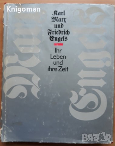Karl Marx und Friedrich Engels- ihr Leben und ihre Zeit