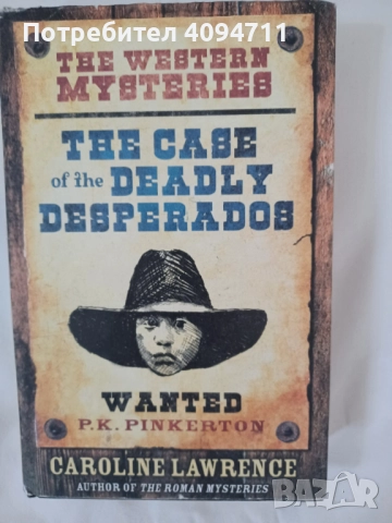 The case of the Deadly Desperados by Caroline Lawrence