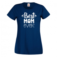 Дамска тениска Best Mom Ever 2 Празник на Майката,Подарък,Изненада,Рожден Ден, снимка 10 - Тениски - 36292790