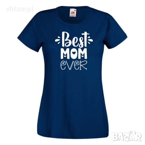 Дамска тениска Best Mom Ever 2 Празник на Майката,Подарък,Изненада,Рожден Ден, снимка 10 - Тениски - 36292790