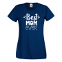 Дамска тениска Best Mom Ever 2 Празник на Майката,Подарък,Изненада,Рожден Ден, снимка 10