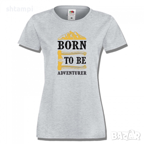 Дамска тениска Born To Be Adventurer,Изненада,Подарък,Поход,Връх,Хижа, снимка 5 - Тениски - 36373135