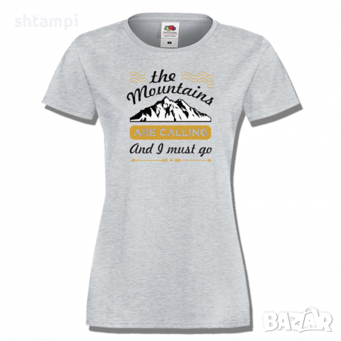 Дамска тениска The Mountains Are Calling And I Must Go,Изненада,Подарък,Поход,Връх,Хижа, снимка 5 - Тениски - 36373831