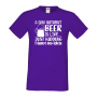 Мъжка тениска A Day Without Beer Is Like,Бира,Бирфест,Beerfest,Подарък,Изненада,Рожден Ден, снимка 13