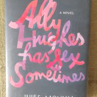 Ally Hughes Has Sex Sometimes, снимка 1 - Художествена литература - 42246841