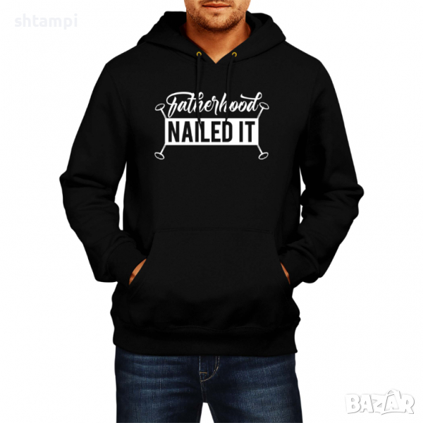 Мъжки Суитчър/Суитшърт Fatherhood Nailed Дядо,Празник,Татко,Изненада,Повод,Рожден ден, Имен Ден, снимка 1