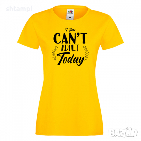 Дамска тениска I Can't Adult Today,Празник на Майката,Подарък,Изненада,Рожден Ден, снимка 8 - Тениски - 36295099