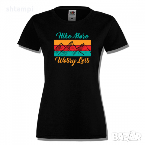 Дамска тениска Hike More Worry Less,Изненада,Подарък,Поход,Връх,Хижа