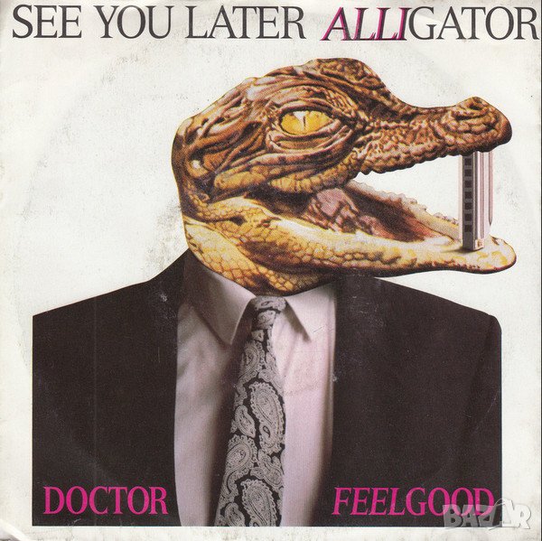 Грамофонни плочи Doctor Feelgood – See You Later Alligator 7" сингъл, снимка 1