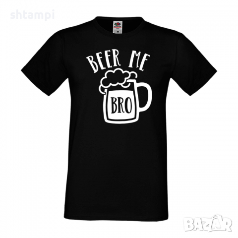 Мъжка тениска Beer Me Bro,Бира,Бирфест,Beerfest,Подарък,Изненада,Рожден Ден, снимка 9 - Тениски - 36376617
