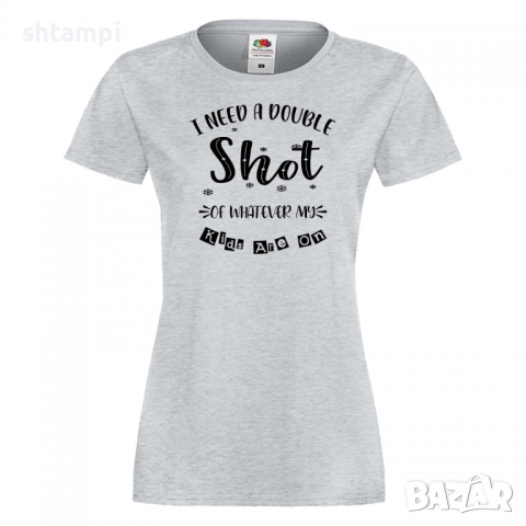 Дамска тениска I Need A Double Shot Of Whatever My Kids Are 3, снимка 5 - Тениски - 36295261